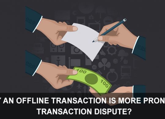 WHY-AN-OFFLINE-TRANSACTION-IS-MORE-PRONE-TO-TRANSACTION-DISPUTE