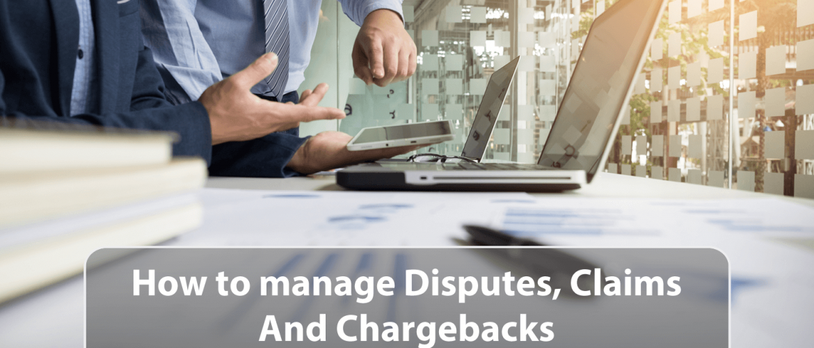 How-to-manage-Disputes- Claims-and-Chargebacks