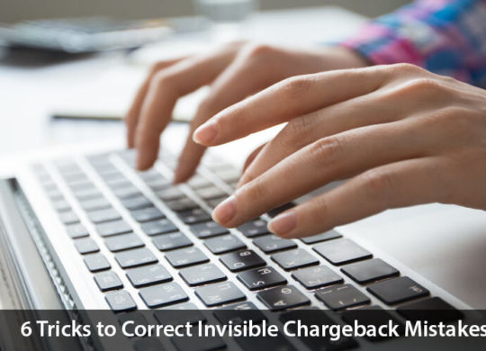 Invisible Chargeback Mistakes