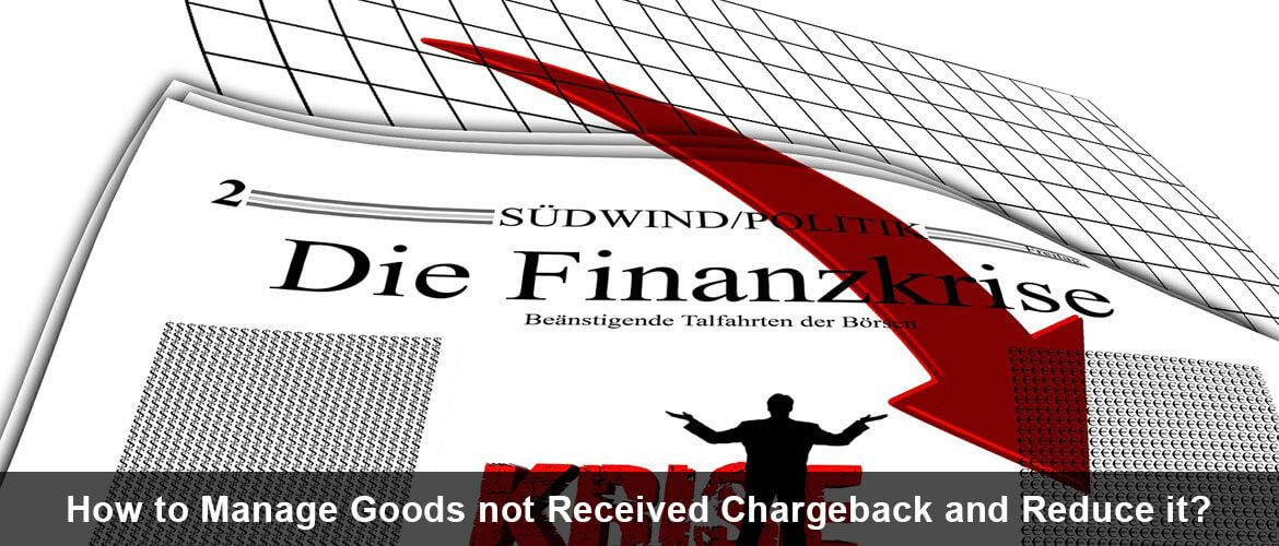 How-to-Manage-Goods-not-Received-Chargeback-and-Reduce-it