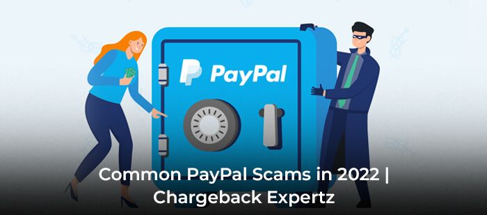 Common PayPal Scams in 2022 Chargeback Expertz (1)