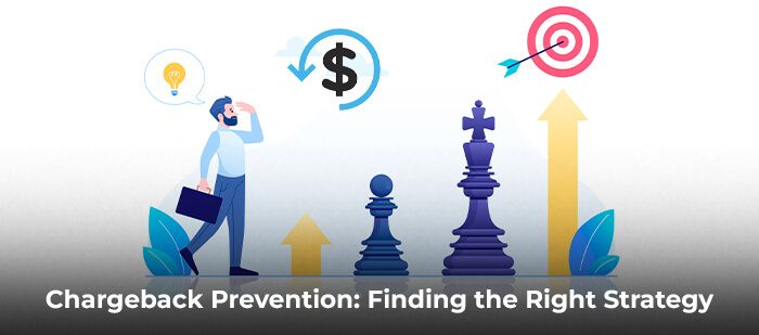 Chargeback Prevention: Finding the Right Strategy