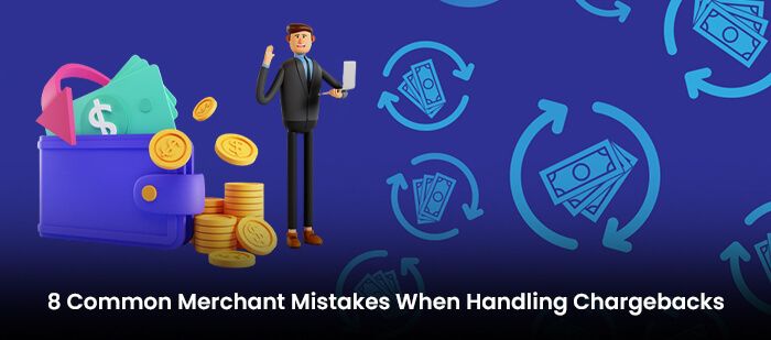 8 Common Merchant Mistakes When Handling Chargebacks
