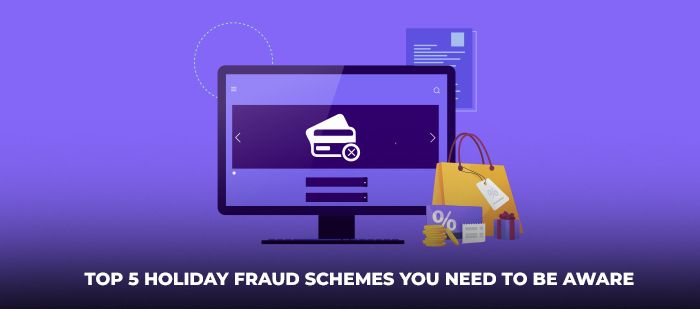 Top 5 Holiday Fraud Schemes You Need To Be Aware