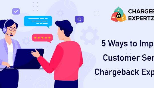 5 Ways to Improve Customer Service | Chargeback Expertz