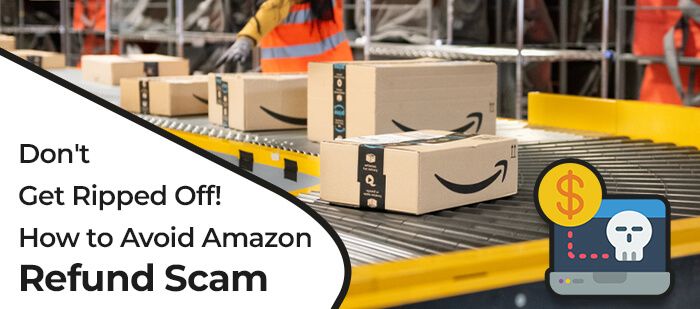 Dont Get Ripped Off How to Avoid Amazon Refund Scam