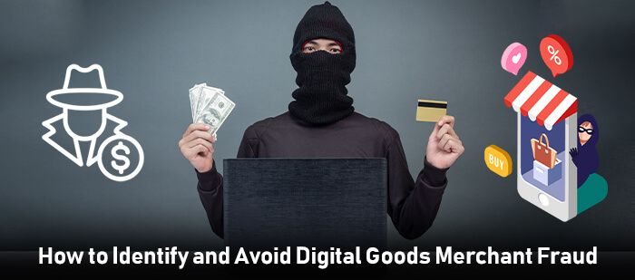 How to Identify and Avoid Digital Goods Merchant Fraud
