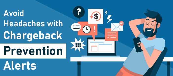 Avoid Headaches with Chargeback Prevention Alerts