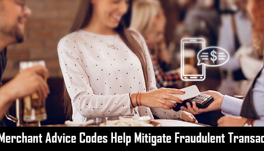 How Merchant Advice Codes Help Mitigate Fraudulent Transactions