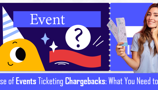 The Rise of Events Ticketing Chargebacks What You Need to Know