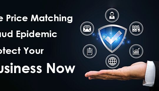 he Price Matching Fraud Epidemic Protect Your Business Now