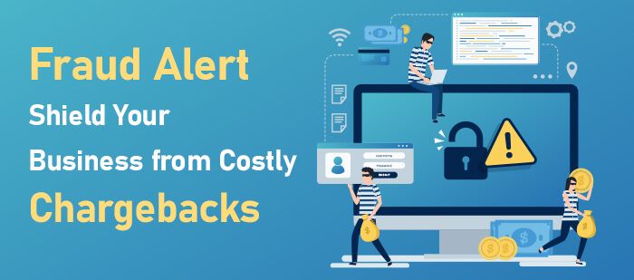 Fraud Alert - Shield Your Business from Costly Chargebacks