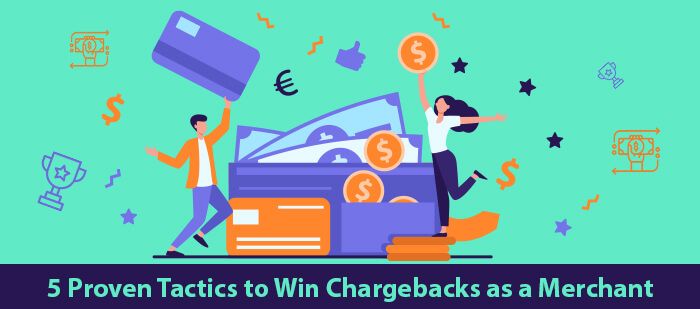5 Proven Tactics to Win Chargebacks as a Merchant