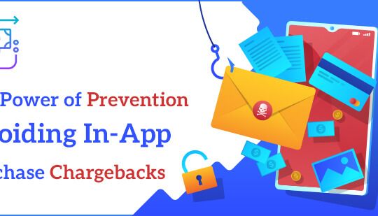The Power of Prevention Avoiding In-App Purchase Chargebacks