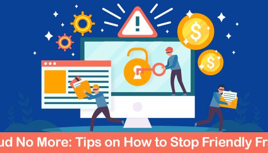 Fraud No More Tips on How to Stop Friendly Fraud