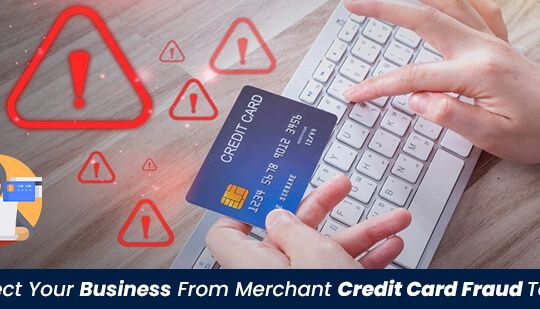 Protect Your Business from Merchant Credit Card Fraud Today