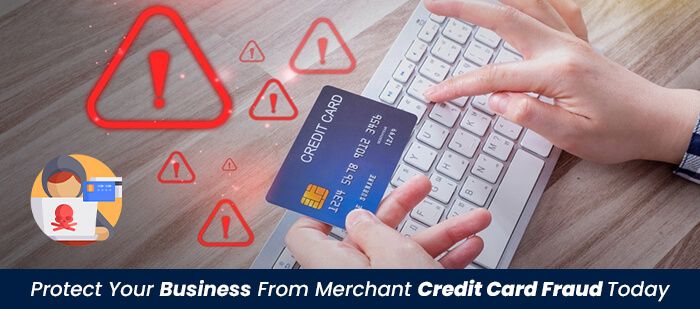 Protect Your Business from Merchant Credit Card Fraud Today