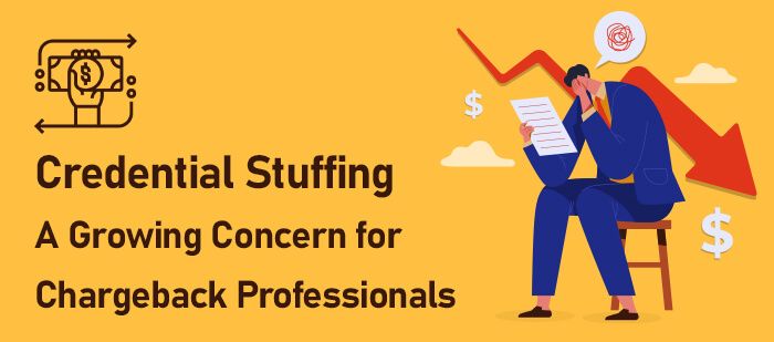 Credential Stuffing A Growing Concern for Chargeback Professionals