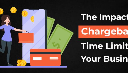 The Impact of Chargeback Time Limit on Your Business