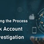 Understanding the Process- Your Bank Account Under Investigation