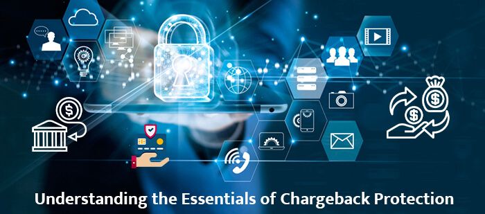 Understanding the Essentials of Chargeback Protection